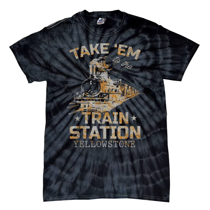 Western Country Yellowstone Take Em To The Train Station Tie-Dye T-Shirt