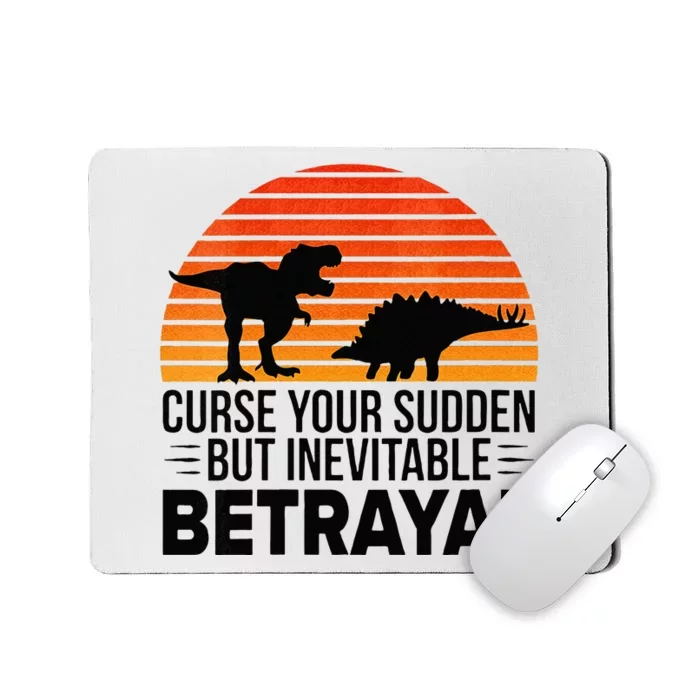 Womens Curse Your Sudden But Inevitable Betrayal Vintage Dinos Mousepad