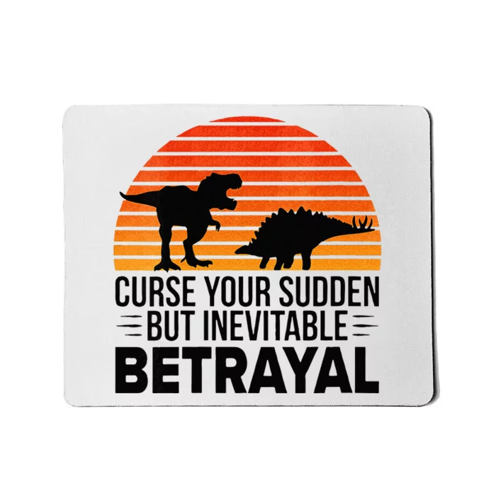 Womens Curse Your Sudden But Inevitable Betrayal Vintage Dinos Mousepad