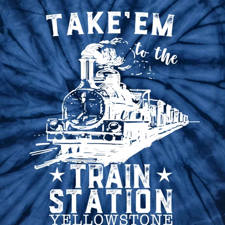 Western Coountry Yellow'stone Take Em To The Train Station Tie-Dye T-Shirt