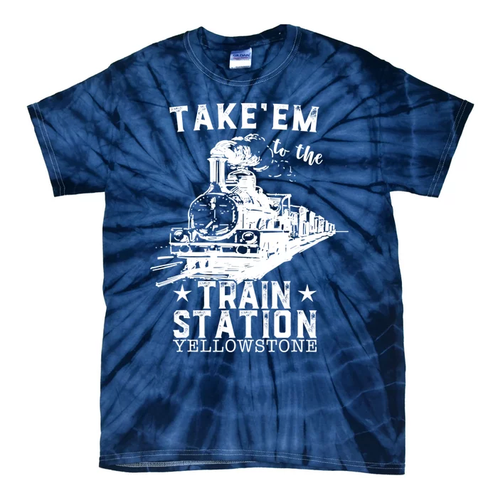 Western Coountry Yellow'stone Take Em To The Train Station Tie-Dye T-Shirt