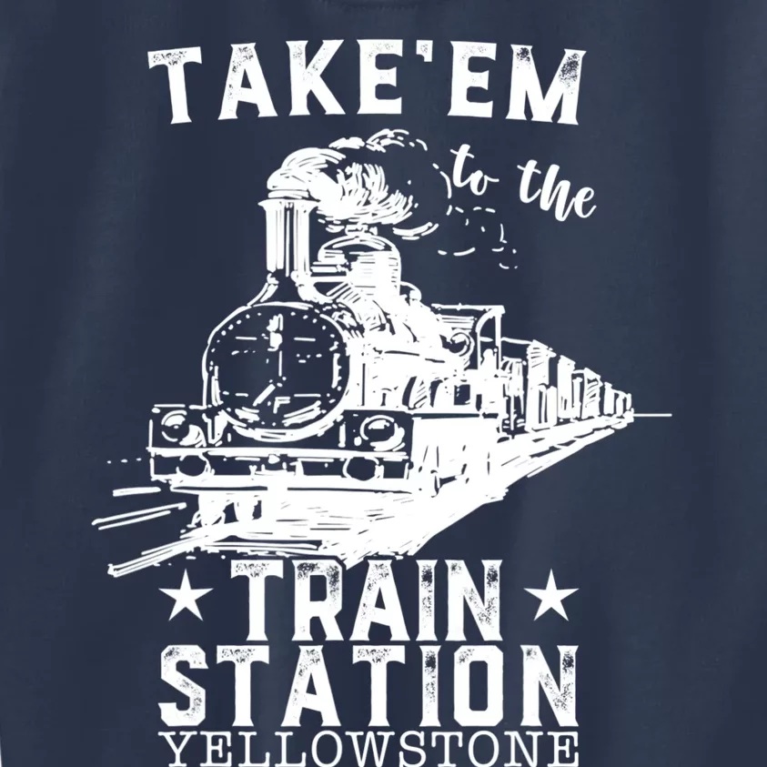 Western Coountry Yellow'stone Take Em To The Train Station Kids Sweatshirt