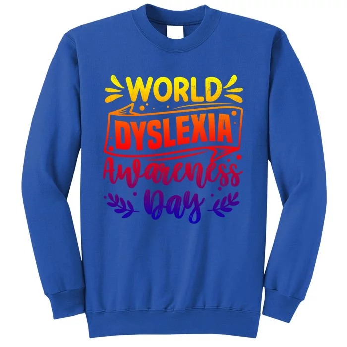 World Dyslexia Awareness Day Funny Graphic Gift Tall Sweatshirt