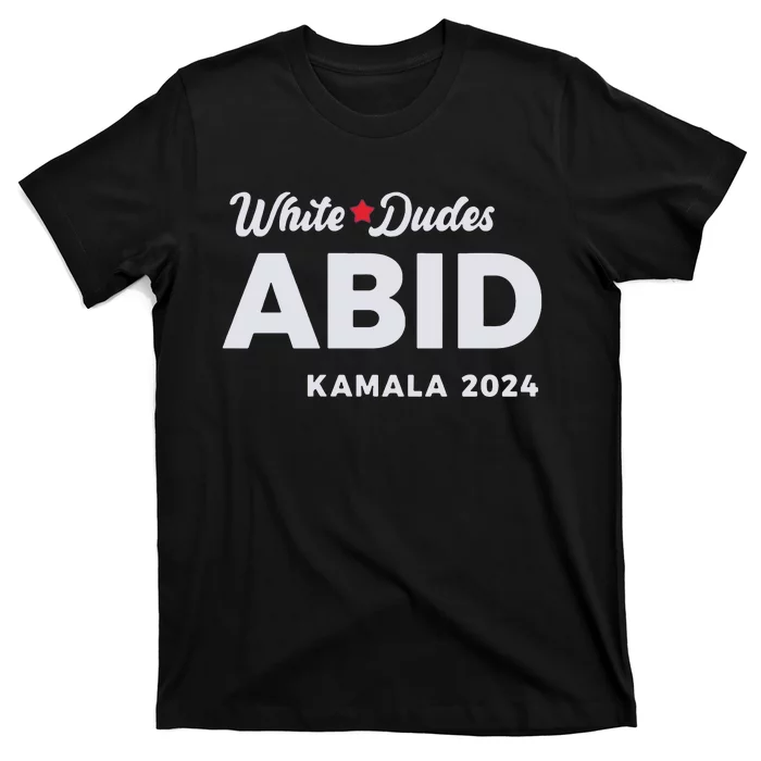 White Dudes Abide Kamala 2024 T-Shirt