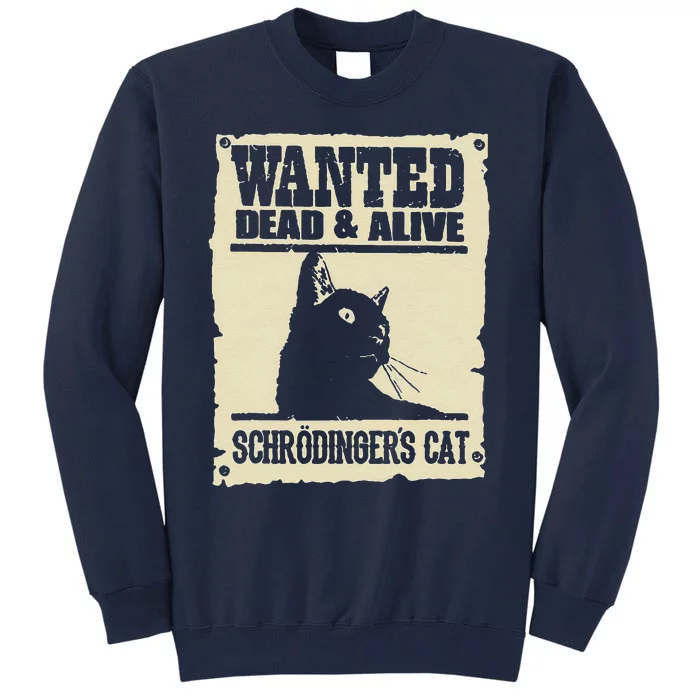 Wanted Dead And Alive Schrodingers Cat Tall Sweatshirt