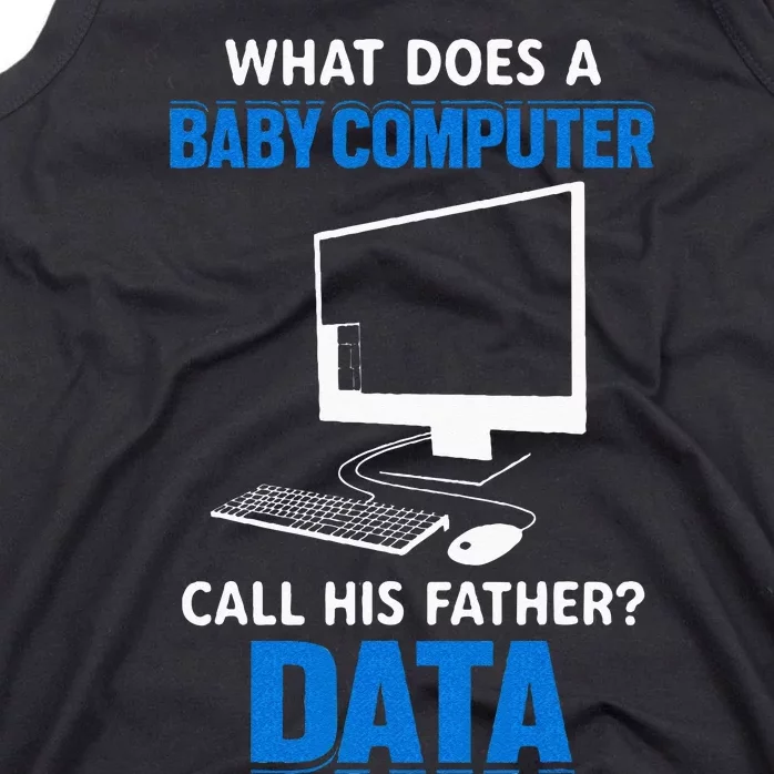 What Does A Baby Computer Call His Father Funny Dad Jokes Tank Top