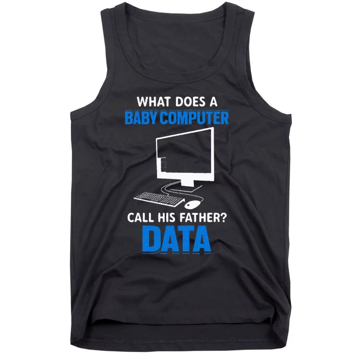 What Does A Baby Computer Call His Father Funny Dad Jokes Tank Top