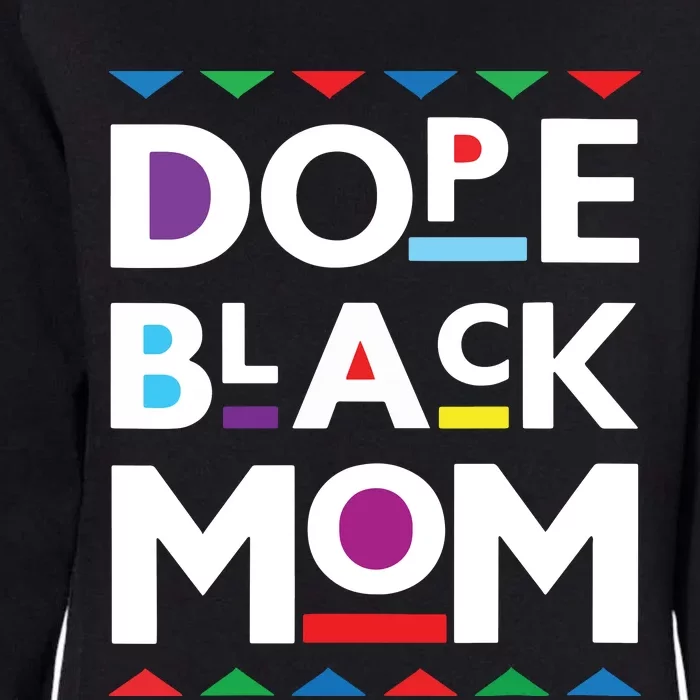 Womens Dope Black Mom History Dope Black Mother Womens California Wash Sweatshirt