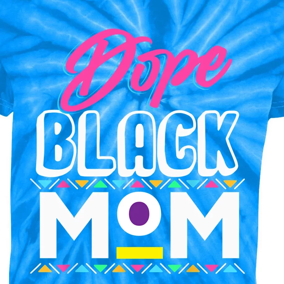 Wo Dope Black Mom History Dope Black Mother Gift Kids Tie-Dye T-Shirt