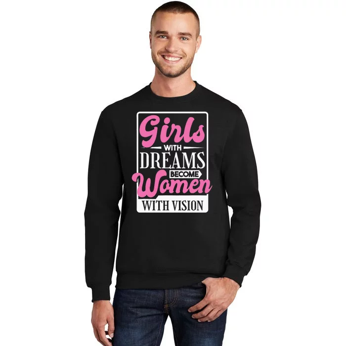 With Dreams Become  With Vision,  Rights Tall Sweatshirt