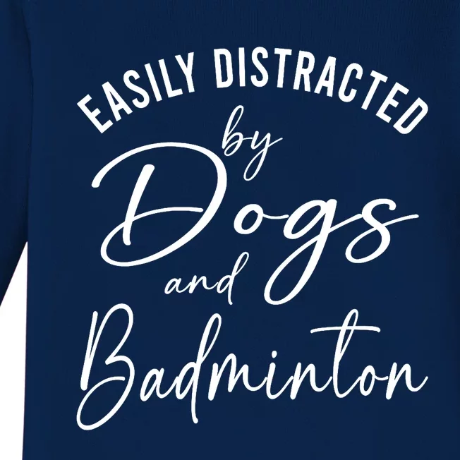 Wo Distracted By Dogs And Badminton Funny Graphic Dog Baby Long Sleeve Bodysuit