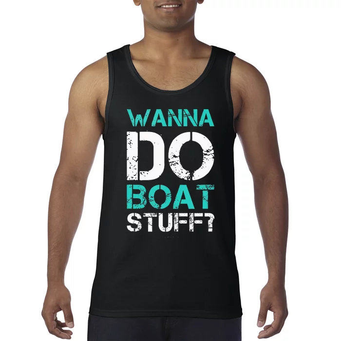 Wanna Do Boat Stuff Tanks Funny Cruise Lake Vacation TankTop Tank Top