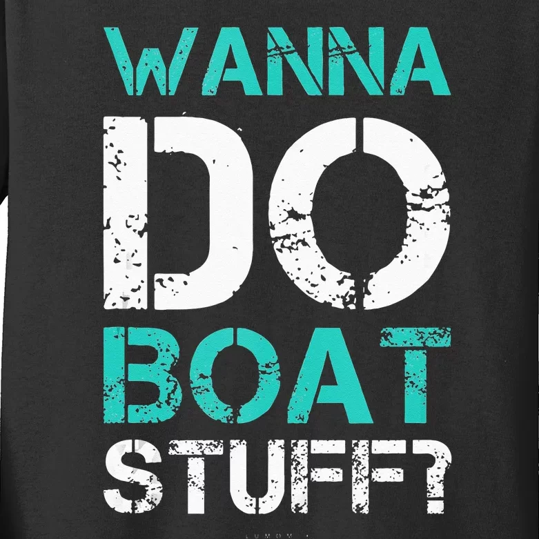 Wanna Do Boat Stuff Tanks Funny Cruise Lake Vacation TankTop Kids Long Sleeve Shirt