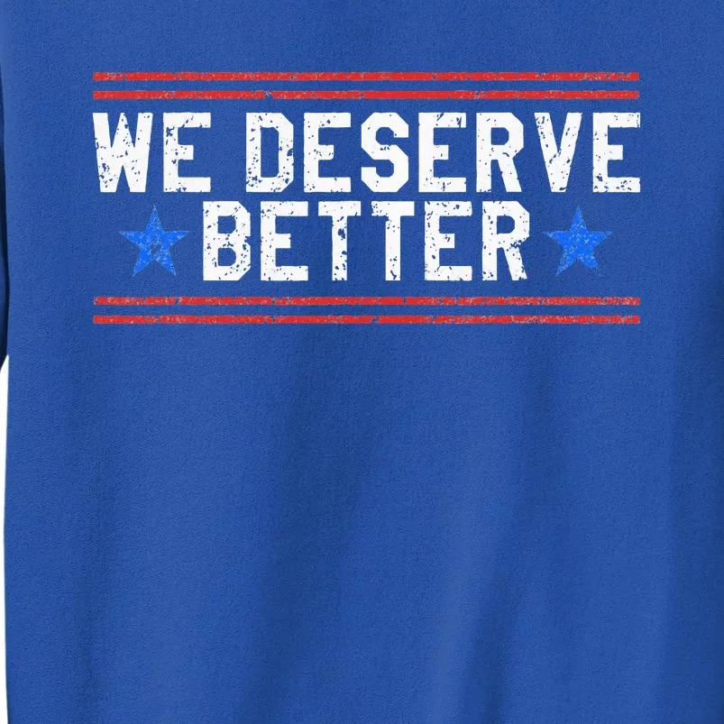 We Deserve Better USA Trump Protest Tall Sweatshirt