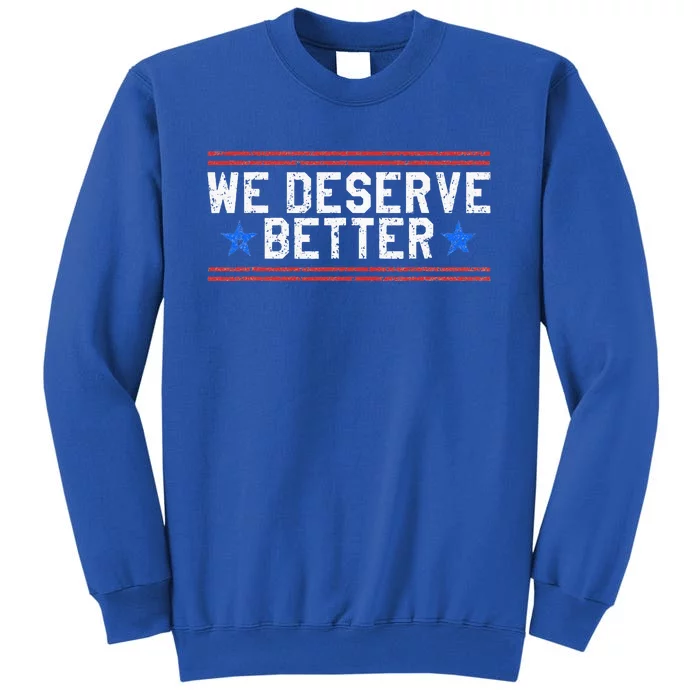 We Deserve Better USA Trump Protest Tall Sweatshirt