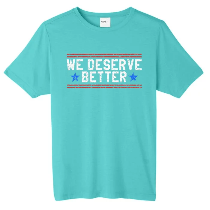 We Deserve Better USA Trump Protest ChromaSoft Performance T-Shirt