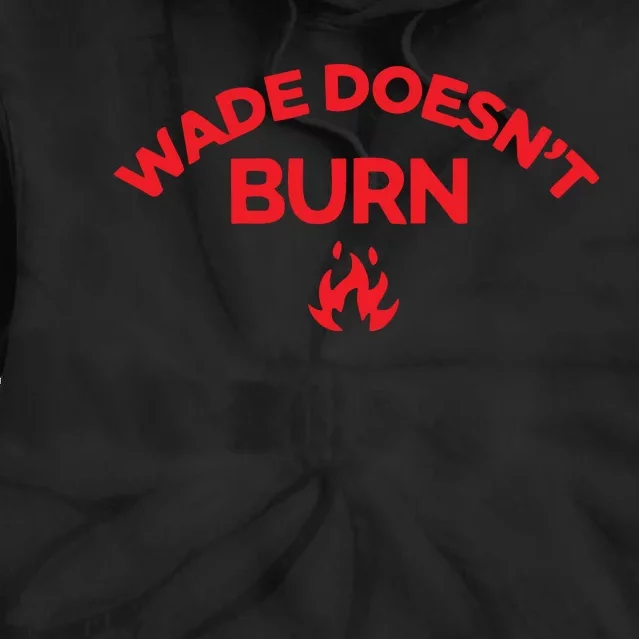 Wade Doesnt Burn Tie Dye Hoodie