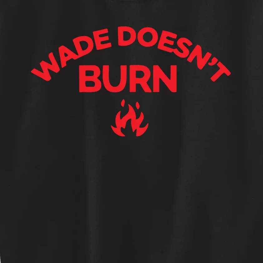 Wade Doesnt Burn Kids Sweatshirt