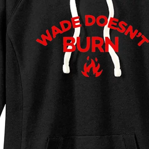 Wade DoesnT Burn Bold Statement Women's Fleece Hoodie