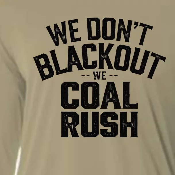 We DonT Blackout We Coal Rush Cooling Performance Long Sleeve Crew