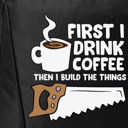 Woodworking Drinking Coffee Woodworker Carpenter Coffee City Backpack