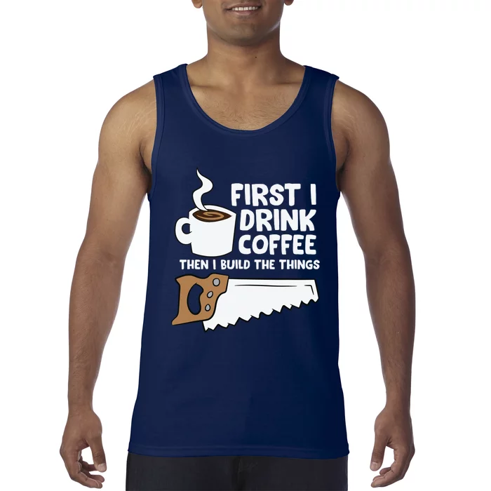 Woodworking Drinking Coffee Woodworker Carpenter Coffee Tank Top