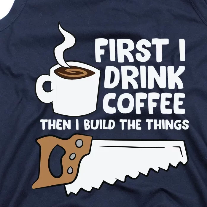 Woodworking Drinking Coffee Woodworker Carpenter Coffee Tank Top