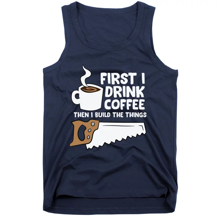 Woodworking Drinking Coffee Woodworker Carpenter Coffee Tank Top