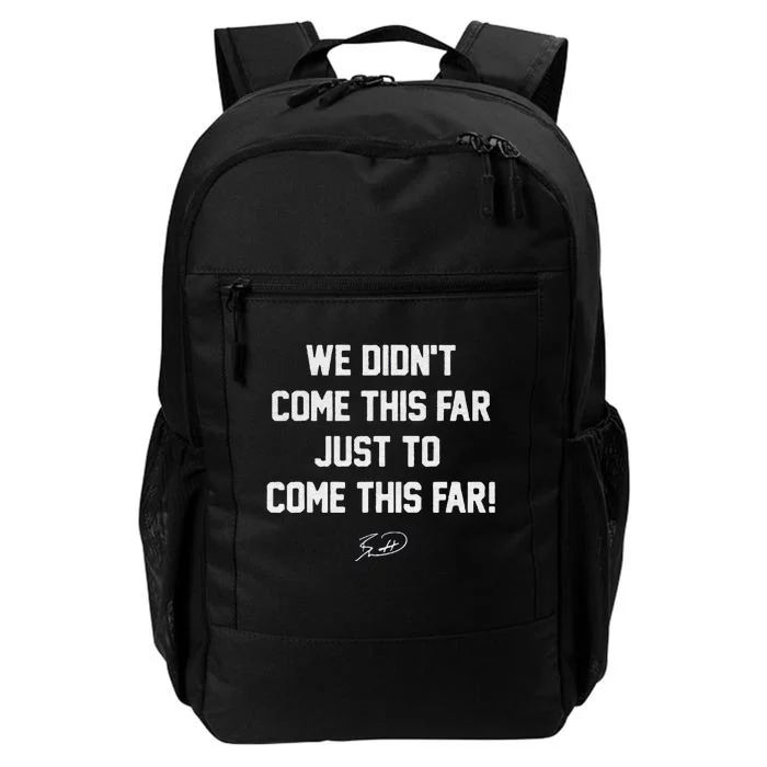 We DidnT Come This Far To Come This Far Daily Commute Backpack