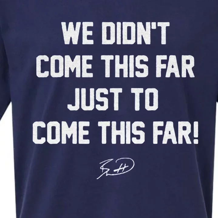 We DidnT Come This Far To Come This Far Sueded Cloud Jersey T-Shirt