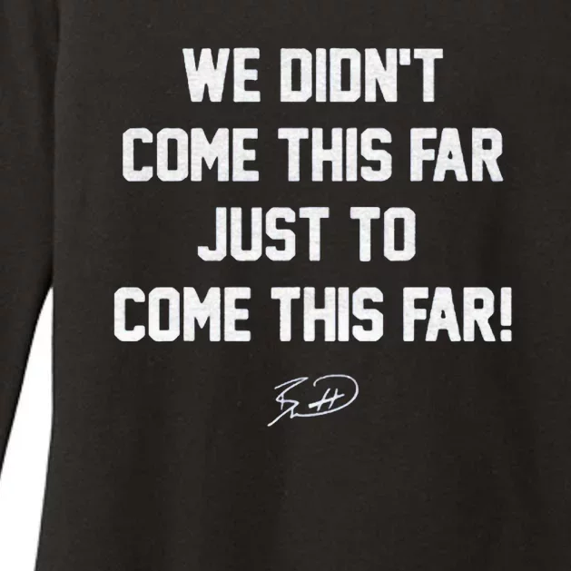 We DidnT Come This Far To Come This Far Womens CVC Long Sleeve Shirt