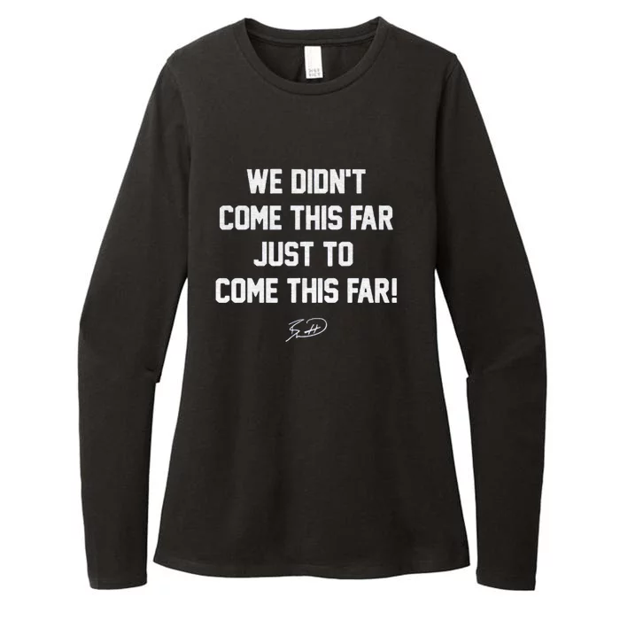 We DidnT Come This Far To Come This Far Womens CVC Long Sleeve Shirt