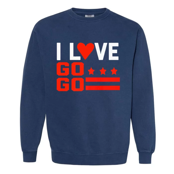 Washington D C I Love Go Go Music Gift For Kids And Adults Garment-Dyed Sweatshirt