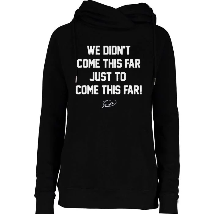 We DidnT Come This Far To Come This Far Womens Funnel Neck Pullover Hood