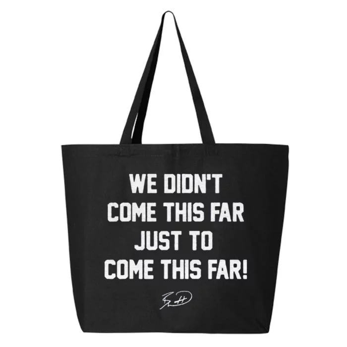 We DidnT Come This Far To Come This Far 25L Jumbo Tote