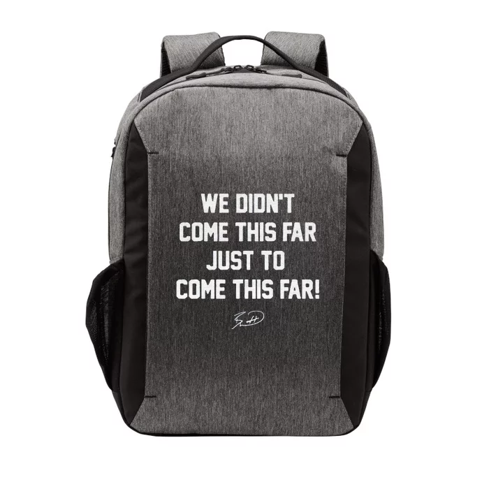 We DidnT Come This Far To Come This Far Vector Backpack