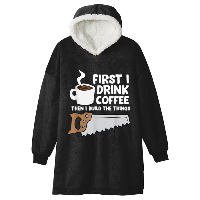 Woodworking Drinking Coffee Woodworker Carpenter Coffee Hooded Wearable Blanket