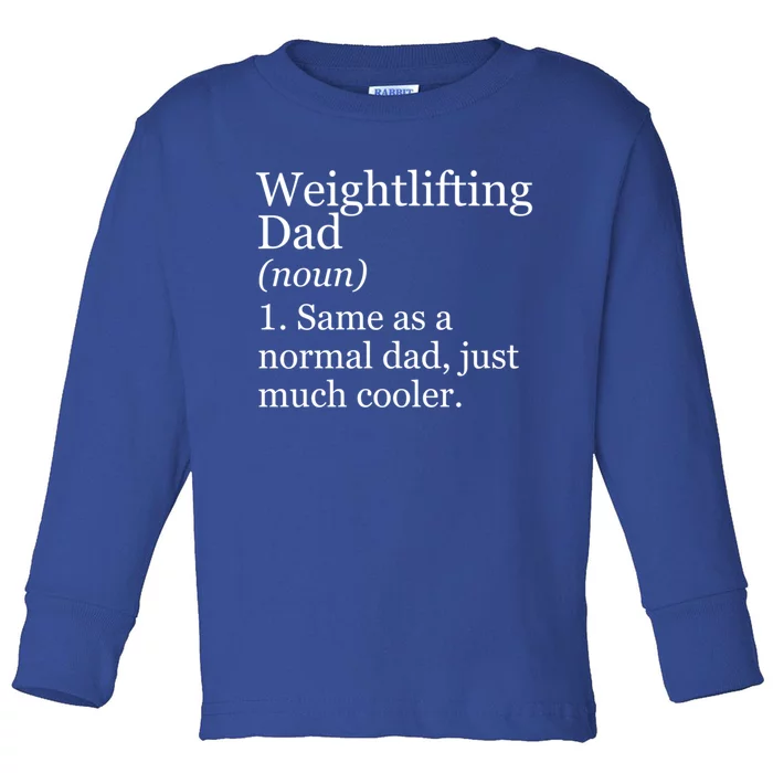 Weightlifting Dad Definition Funny Sarcastic Workout Gym Gift Toddler Long Sleeve Shirt