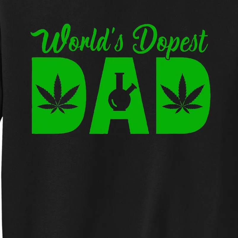 Worlds Dopest Dad Marijuana Bong Weed Tall Sweatshirt