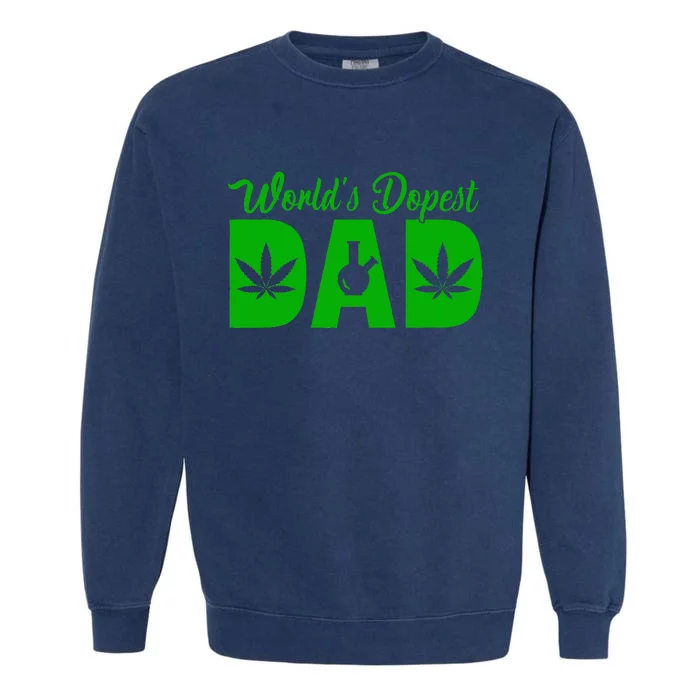 Worlds Dopest Dad Marijuana Bong Weed Garment-Dyed Sweatshirt