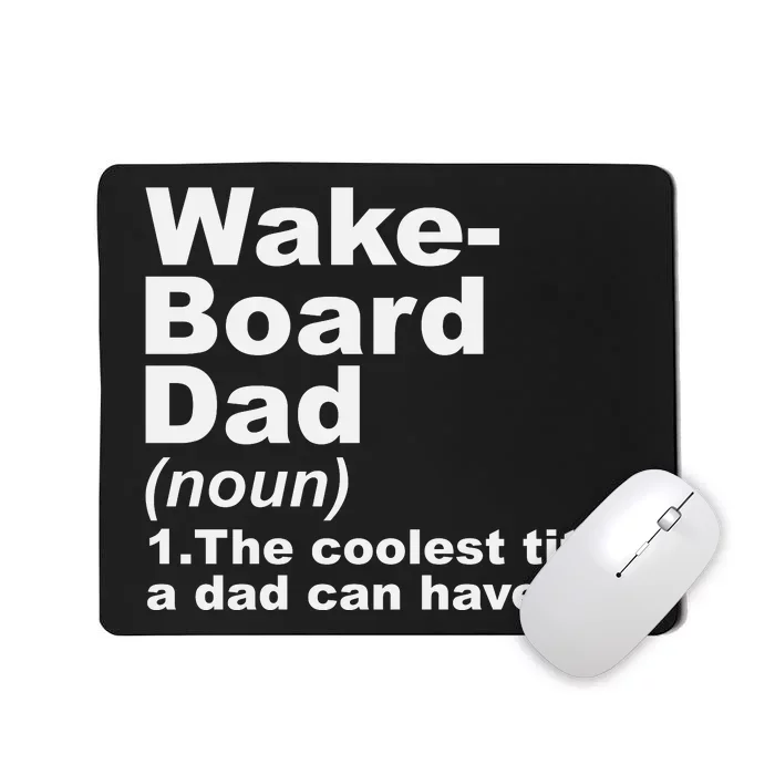 Wakeboard Dad Definition Gift For Fathers Day Mousepad