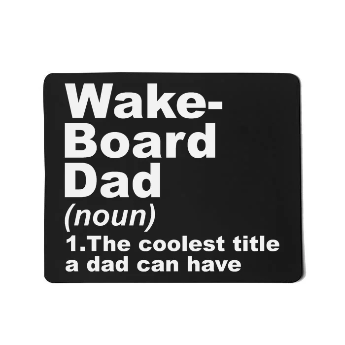 Wakeboard Dad Definition Gift For Fathers Day Mousepad