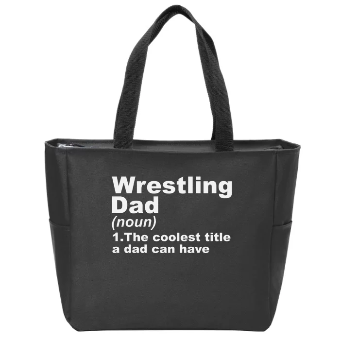 Wrestling Dad Definition Gift For Fathers Day Zip Tote Bag