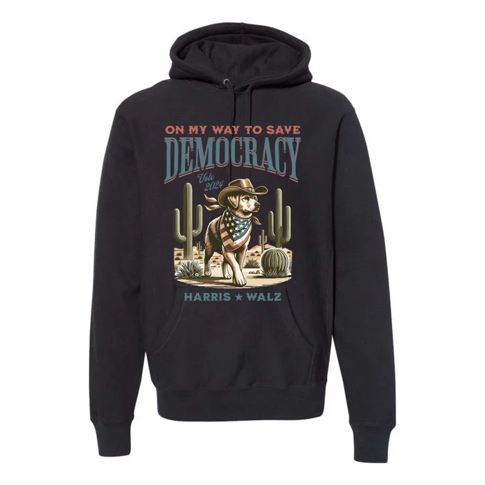 Western Democracy Dog Lady For Harris Walz Premium Hoodie