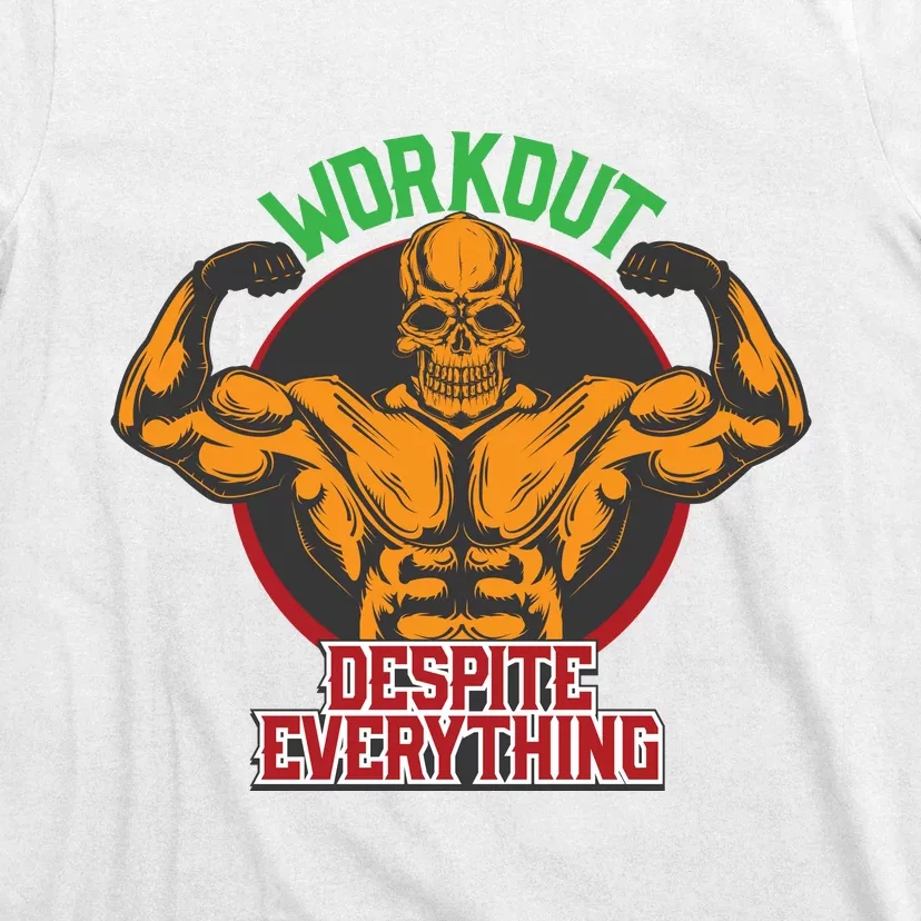 Workout Despite Everything T-Shirt