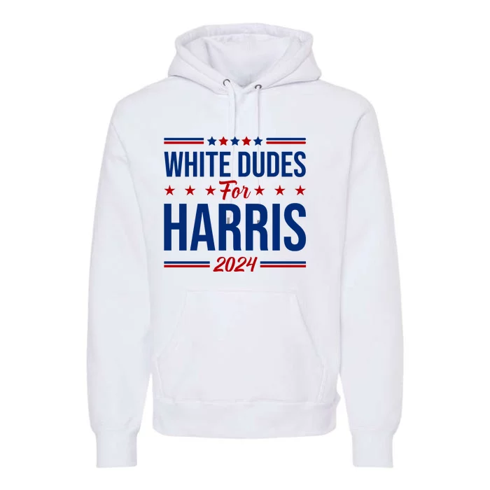 White Dudes For Harris 2024 Premium Hoodie