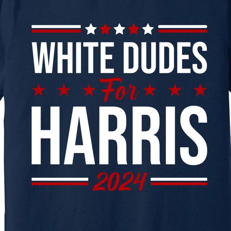 White Dudes For Harris 2024 Premium T-Shirt