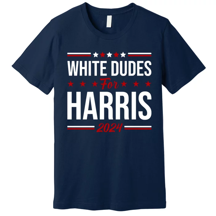 White Dudes For Harris 2024 Premium T-Shirt