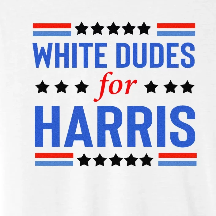 White Dudes For Kamala Harris ChromaSoft Performance T-Shirt