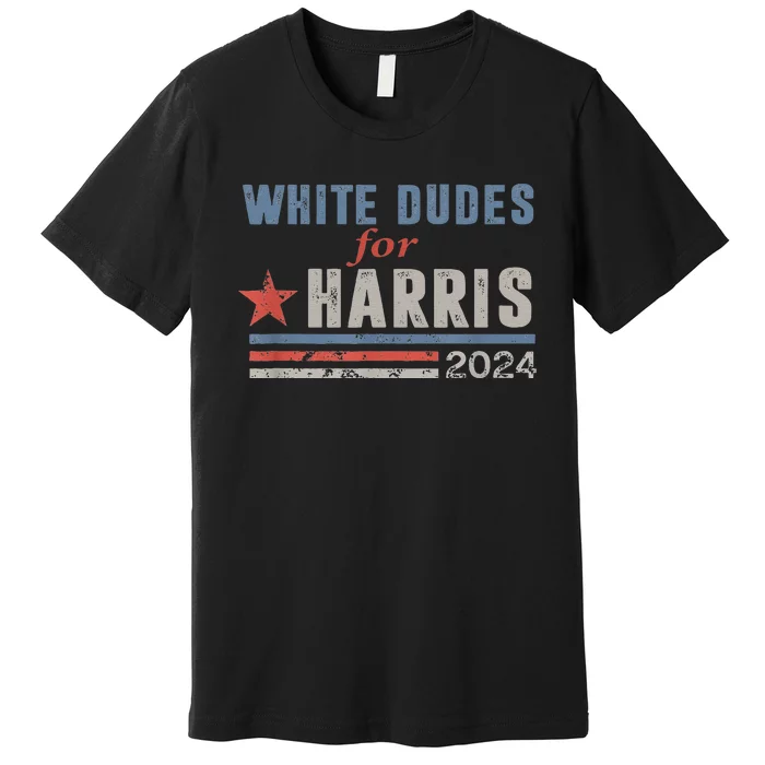 White Dudes For Kamala Harris Premium T-Shirt